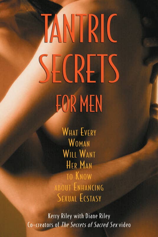 Tantric Secrets for Men by Kerry Riley: Paperback; 272 pages / English